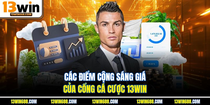 Các điểm cộng sáng giá của cổng cá cược 13WIN.